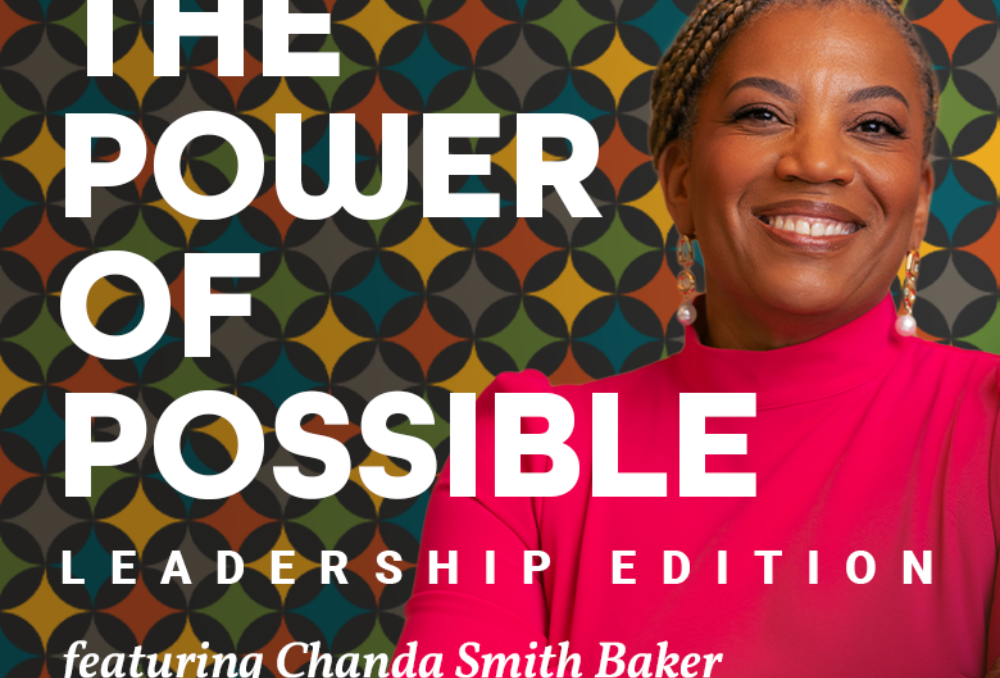 What It Takes to Lead Now: Chanda Smith Baker Launches “Power of Possible: Leadership Edition”